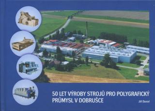50 let výroby strojů pro polygrafický průmysl v Dobrušce