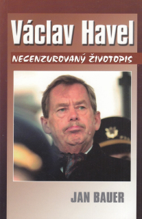 Václav Havel necenzurovaný životopis