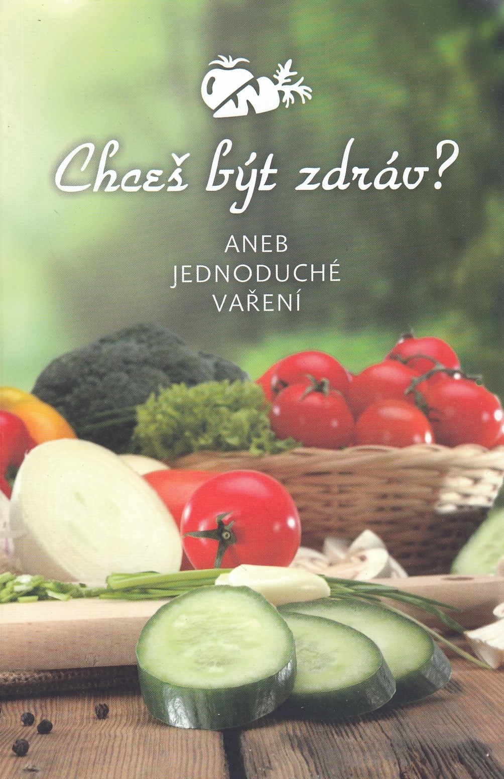 Chceš být zdráv? - Aneb jednoduchého vaření