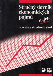 Stručný slovník ekonomických pojmů nejen pro žáky středních škol