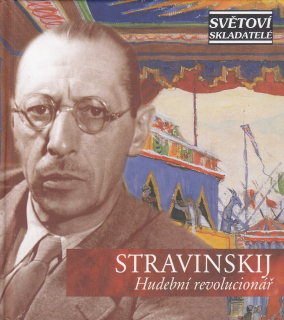 Igor Stravinskij - Hudební revolucionář