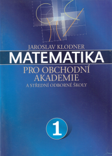 Matematika pro obchodní akademie a střední odborné školy 1