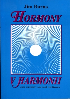 Hormony v harmonii, aneb, jak nebýt sám sobě nepřítelem