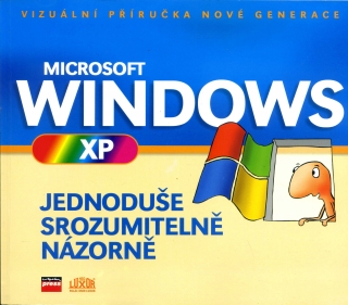Microsoft Windows XP - jednoduše, srozumitelně, názorně