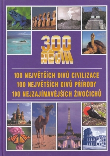 300 nej... - 100 největších divů civilizace, 100  největších divů přírody