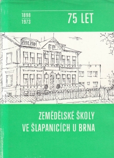 75 let zemědělské školy ve Šlapanicích u Brna