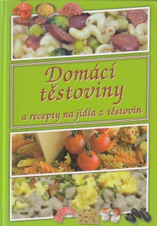 Domácí těstoviny a recepty na jídla z těstovin