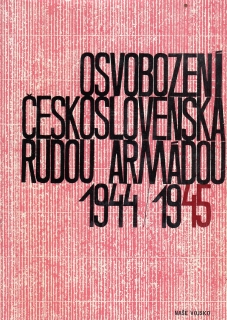 Osvobození československá rudou armádou 1944 - 1945