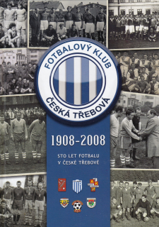 Fotbalový klub Česká Třebová 1908 - 2008